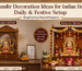 Mandir Decoration Ideas for Indian Homes: Daily & Festive Setup Guide